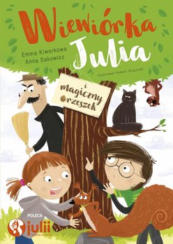 Wiewiórka Julia i magiczny orzeszek - Sakowicz Anna, Kiworkowa Emma
