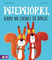 Wiewiórki, które nie chciały się dzielić Field Jim, Bright Rachel