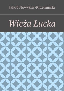 Wieża Łucka - Nowykiw-Krzeminski Jakub Zdzisław