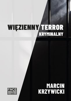 Więzienny terror kryminalny - Krzywicki Marcin