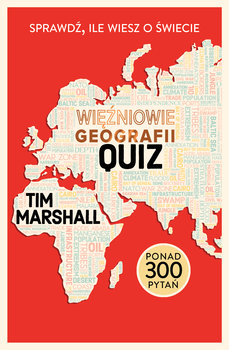 Więźniowie geografii: quiz. Sprawdź, ile wiesz o świecie  - Marshall Tim