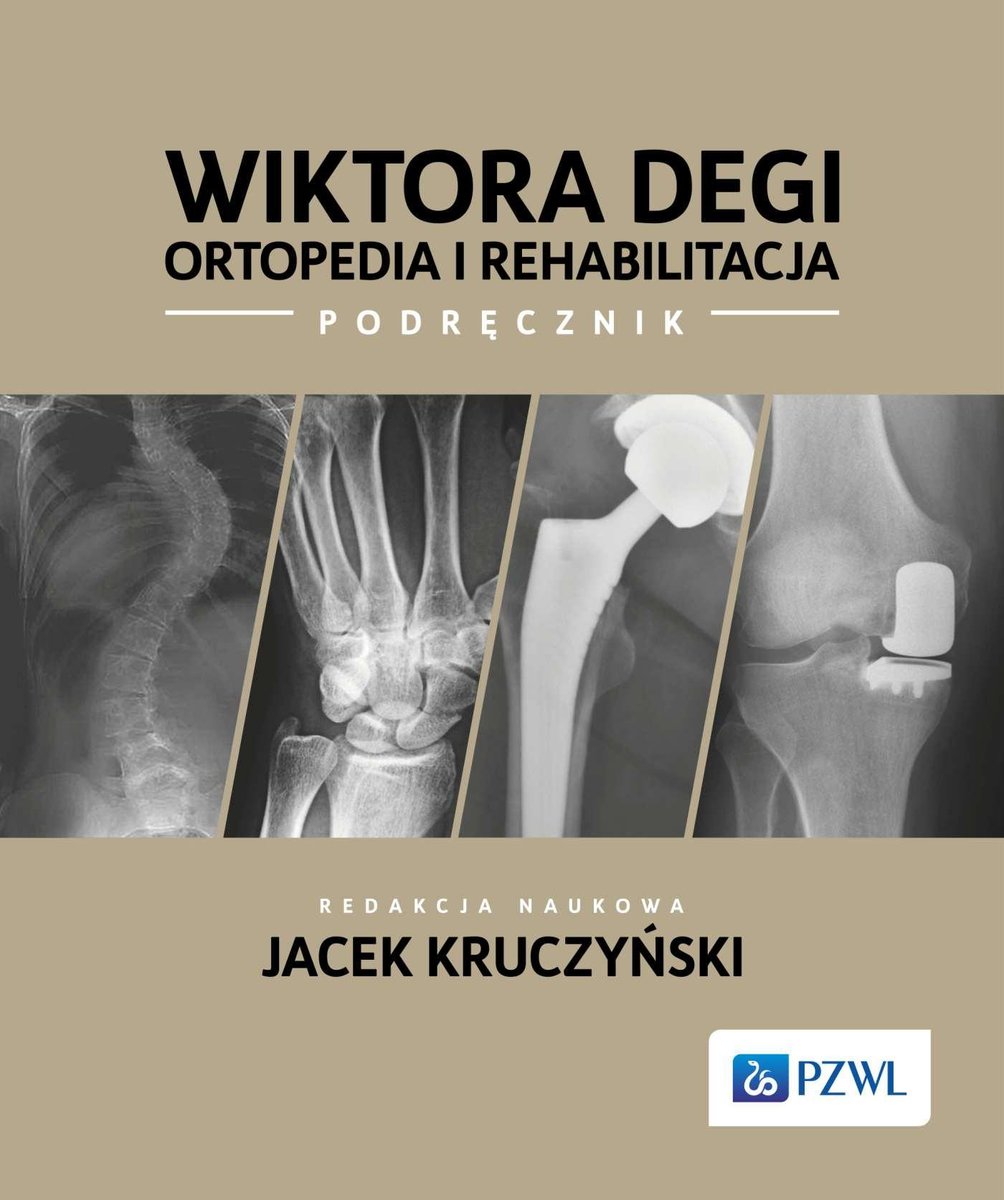 Wiktora Degi. Ortopedia i rehabilitacja - Kruczyński Jacek | Książka w