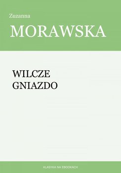 Wilcze gniazdo - Morawska Zuzanna