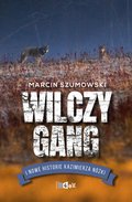 Wilczy gang i nowe historie Kazimierza Nóżki    - Szumowski Marcin