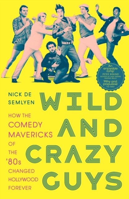 Wild and Crazy Guys. How the Comedy Mavericks of the 80s Changed ...