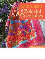 Wild Blooms & Colorful Creatures - Williams Wendy