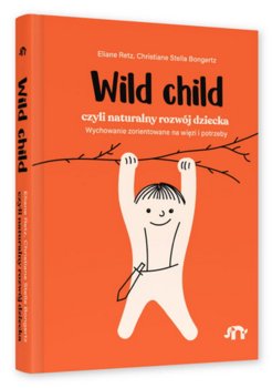 Wild child, czyli naturalny rozwój dziecka - Eliane Retz, Christiane Stella Bongertz