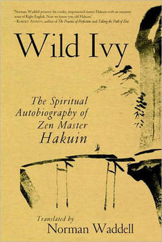 Wild Ivy: The Spiritual Autobiography of Zen Master Hakuin - Ekaku Hakuin