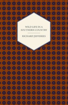 Wild Life in a Southern Country - Richard Jefferies