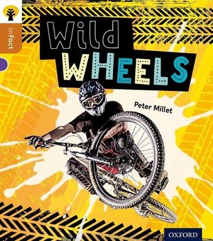 Wild Wheels. Oxford. Reading Tree inFact. Level 8 - Peter Millett