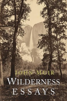 Wilderness Essays - Muir John