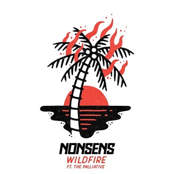 Wildfire - Nonsens feat. The Palliative
