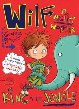 Wilf the Mighty Worrier is King of the Jungle: Book 3 - Georgia Pritchett