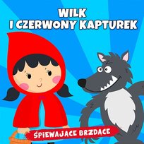 Wilk i Czerwony Kapturek Śpiewające Brzdące