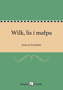 Wilk, lis i małpa - La Fontaine Jean