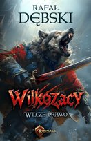 Wilkozacy. Wilcze prawo. Tom 1 Dębski Rafał