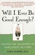 Will I Ever Be Good Enough?: Healing the Daughters of Narcissistic Mothers - Mcbride Karyl
