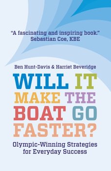 Will It Make The Boat Go Faster?: Olympic-winning Strategies for Everyday Success - Harriet Beveridge, Ben Hunt-Davis