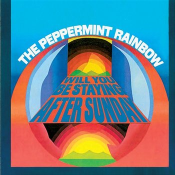 Will You Be Staying After Sunday - The Peppermint Rainbow