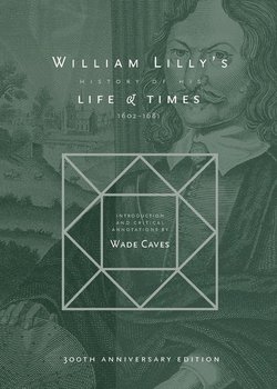 William Lilly's History of his Life and Times - Lilly William