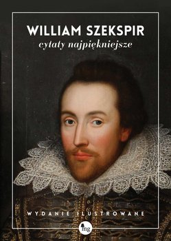William Szekspir. Cytaty najpiękniejsze - Szekspir William