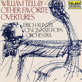 William Tell & Other Favorite Overtures - Erich Kunzel, Cincinnati Pops Orchestra