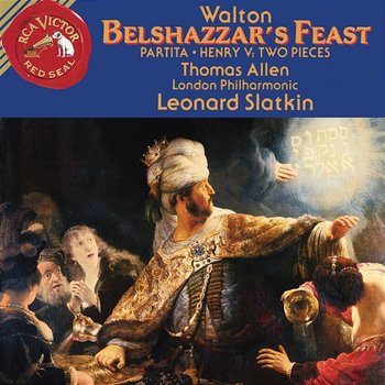 William Walton: Belshazzar's Feast & Partita & Henry V: Two Pieces - Leonard Slatkin