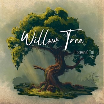 Willow Tree - Hocean & Tọi