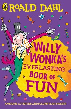 Willy Wonka's Everlasting. Book of Fun - Dahl Roald