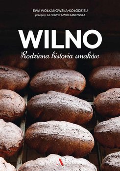 Wilno. Rodzinna historia smaków - Wołkanowska-Kołodziej Ewa, Wołkanowska Genowefa