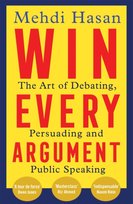 Win Every Argument Mehdi Hasan
