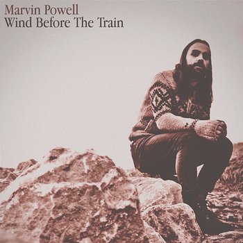 Wind Before the Train - Marvin Powell