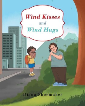 Wind Kisses and Wind Hugs - Shoemaker Diana