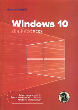 Windows 10 dla każdego - Sikorski Witold