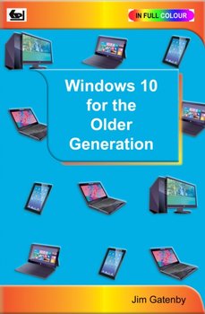 Windows 10 for the Older Generation - Gatenby Jim