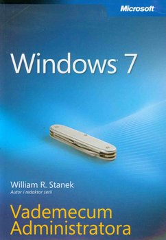 Windows 7. Vademecum administratora - Stanek William R.