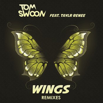 Wings (Remixes) - Tom Swoon feat. Taylr Renee