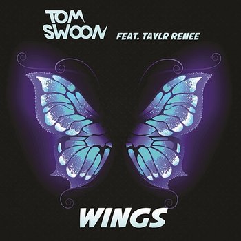 Wings - Tom Swoon feat. Taylr Renee