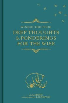 Winnie-the-Pooh: Deep Thoughts & Ponderings for the Wise - Milne Alan Alexander