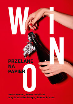 Wino. Przelane na papier - Kuba Janicki, Kosiński Tomasz, Magdalena Kubiaczyk, Joanna Plichta