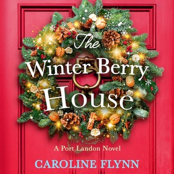 Winter Berry House - Flynn Caroline