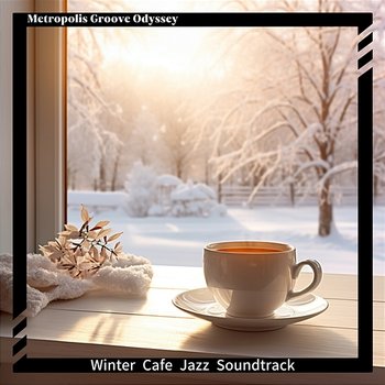 Winter Cafe Jazz Soundtrack - Metropolis Groove Odyssey