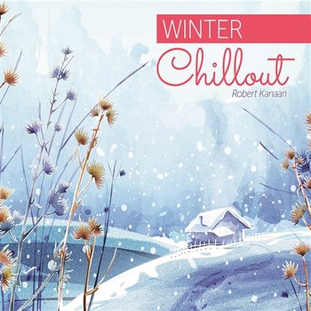 Winter Chillout - Robert Kanaan