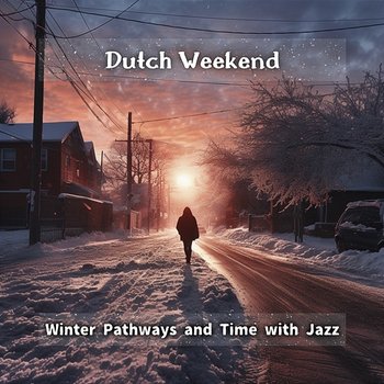 Winter Pathways and Time with Jazz - Dutch Weekend