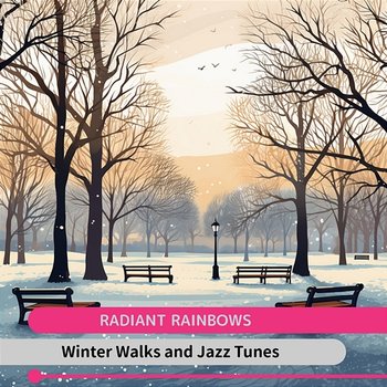 Winter Walks and Jazz Tunes - Radiant Rainbows