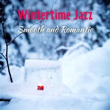 Wintertime Jazz: Smooth and Romantic Instrumental Music, Evenings with Glass of Wine - Romantic Evening Jazz Club