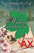 Wiosenne przebudzenie. Duchy minionych lat. Tom 1 - ebook epub - Joanna Jax