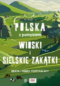 Wioski i sielskie zakątki. Polska z pomysłem - Pomykalska Beata, Pomykalski Paweł