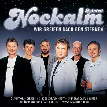 Wir greifen nach den Sternen - Nockalm Quintett