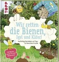 Wir retten die Bienen, Igel und Käfer! - Pypke Susanne